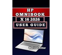 HP OmniBook X 16 2026 USER GUIDE: Master Setup, Battery Life, and Advanced Workflows (HP OmniBook Laptop Series)