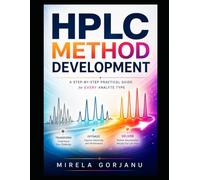 HPLC METHOD DEVELOPMENT - A Step-by-Step Practical Guide for Every Analyte Type: Strategies for Complex Analytes, Troubleshooting, and Robust Method ... - Applied Knowledge for Pharma Professionals)