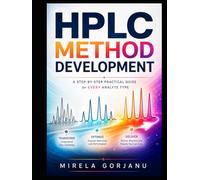 HPLC METHOD DEVELOPMENT - A Step-by-Step Practical Guide for Every Analyte Type: Strategies for Complex Analytes, Troubleshooting, and Robust Method ... - Applied Knowledge for Pharma Professionals)