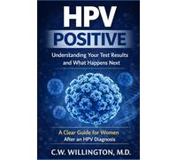 HPV Positive: Understanding Your Test Results and What Happens Next