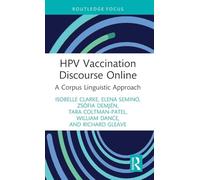 HPV Vaccination Discourse Online: A Corpus Linguistic Approach (Routledge Focus on Applied Linguistics)