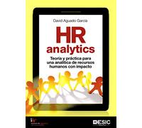 HR Analytics. Teoría y práctica para una analítica de recursos humanos con impac (ESIC)
