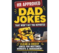 HR Approved Dad Jokes That Won't Get You Reported: Clean & Cheesy Jokes to Survive Meetings, Mondays & Management (HR-Approved Workplace Humor Series)