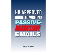 HR Approved Guide to Writing Passive-Aggressive Emails: Funny Office Notebook | Gag Gift for Coworker