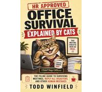 HR Approved Office Survival, Explained by Cats: The Feline Guide To Surviving Meetings, Reply-All Disasters, and Other Human Mistakes (HR-Approved Workplace Humor Series)