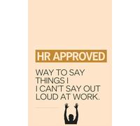 HR Approved Office Survival Guide: Funny Things I Can’t Say Out Loud at Work: Corporate Meeting Humor, HR-Friendly Translations & Office Survival Jokes for Employees Who’ve Had Enough.