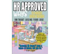 HR Approved Ways to Handle Work Drama (Without Losing Your Job): Because HR doesn’t have a sense of humor, but you do.