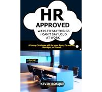 HR APPROVED WAYS TO SAY THINGS I CAN’T SAY LOUD AT WORK: A funny Christmas Gift for your Boss, Co-worker, Manager, or Friend.