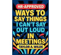 HR-Approved Ways to Say Things I Can’t Say Out Loud in Meetings: Gift for Coworkers, Office, Boss, Funny Work Gag Present for Men, Women, Sarcastic Birthday, Christmas, Secret Santa Idea