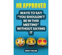 HR Approved Ways to Say “You Shouldn’t Be in This Meeting” Without Saying It