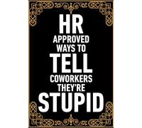 HR Approved Ways to Tell Coworkers They're Stupid, Personalized Notebook Gifts For Coworkers, Birthday and Anniversary Gifts for a Work Friend, ... Gift for Boss, Human Resources Department