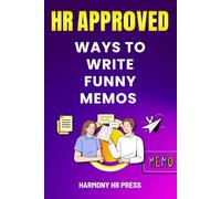 HR Approved Ways to Write Funny Memos: 75 Witty Alternatives for What You Want to Say at Work but Can't - Office Coworker Gag Gift (The Office Laugh Collection)