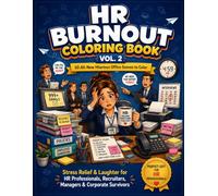 HR Burnout Coloring Book Vol. 2: 50 Funny Office Coloring Pages for HR Professionals, Recruiters, Managers & Corporate Survivors | Stress Relief, ... Humor (Dev Zen Workplace Coloring Series)