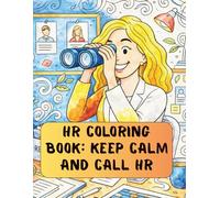 HR Coloring Book: Keep Calm and Call HR: Still Cheaper Than Therapy (Color Your Career)
