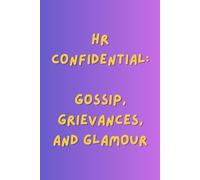 HR Confidential: Gossip, Grievances, and Glamour: A Funny HR Notebook for Human Resources Professionals, Managers, and Office Workers: A Sarcastic & ... | 6x9 Lined Journal for Notes, Meetings, etc