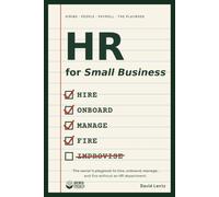 HR for Small Business: The Owner's Playbook to Hire, Onboard, Manage, and Fire Employees Without an HR Department