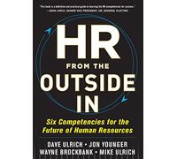 HR from the Outside In: Six Competencies for the Future of Human Resources (BUSINESS BOOKS)