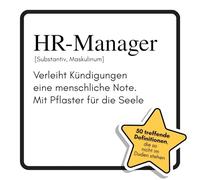 HR-Manager: Verleiht Kündigungen eine menschliche Note. Mit Pflaster für die Seele. Das lustige Geschenkbuch für Mann, Frau, Kollege, Freund zu Geburtstag, Weihnachten