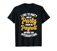 HR Party Vibes: Me Gusta la Fiesta, Quiero Decir Hacer nómina Camiseta