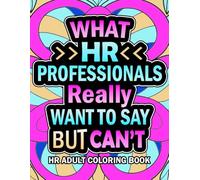 HR Professional Gifts: A Funny and Relatable Adult Coloring Book for Human Resource Professionals