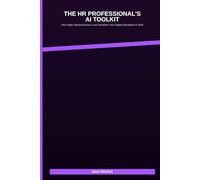 HR Professional's AI Toolkit: How to Use Artificial Intelligence to Hire Faster, Reduce Burnout, and Transform Your People Operations in 2026