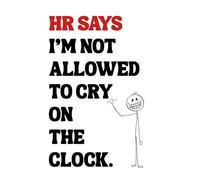 HR says I’m not allowed to cry on the clock.: 6x9 Journal/Notebook Coworker Gift