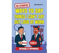 HR Stamped Ways to Say Things I Can't Say Out Loud at Work (Officially Approved): Buy This Before Quitting The Job: The Secret Handbook to Office Pushback (Funny Gifts for Coworkers): 1 (Gag Gifts)