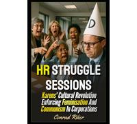 HR Struggle Sessions: Karens' Cultural Revolution Enforcing Feminisation And Communism In Corporations (redpilled revolutionary civil rights for men (satire))