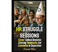 HR Struggle Sessions: Karens' Cultural Revolution Enforcing Feminisation And Communism In Corporations (redpilled revolutionary civil rights for men (satire))