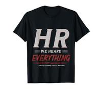 HR We Heard Everything Funny Human Resources Office Humor Camiseta