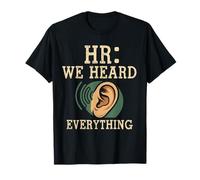 HR We Heard Everything Human Resources Ear Graphic Funny Camiseta
