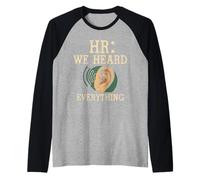 HR We Heard Everything Human Resources Ear Graphic Funny Camiseta Manga Raglan
