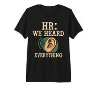 HR We Heard Everything Human Resources Ear Graphic Funny Camiseta Premium