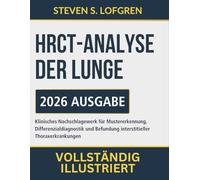 HRCT-Analyse Der Lunge: Klinisches Nachschlagewerk für Mustererkennung, Differenzialdiagnostik und Befundung interstitieller Thoraxerkrankungen