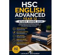 Hsc English Advanced Year 12 Study Guide 2026: Module Summaries, Essay Writing Frameworks and Sample Responses for All Common Modules in the New South Wales Curriculum