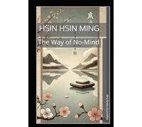 Hsin Hsin Ming: The Way of No-Mind
