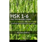 HSK 1-6 Full Vocabulary Guide: All 5000 HSK Vocabularies with Pinyin and Translation (HSK Vocabulary Books)