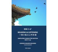 HSK 1-6+ READING & LISTENING 一到六级以上听和读 Simplified Character Edition 简体中文版: CHINESE GRADED READERS 汉语分级读物