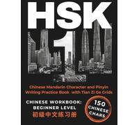 HSK 1 Chinese Mandarin Character And Pinyn Writing Practice Book With Tian Zi Ge Grids: Ink Black Edition: For Beginners. 150 Essential Characters with Step-by-Step Stroke Order Diagrams