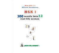 HSK 1 Complete Vocabulary Guide: 300 Essential Words in 12 Real-Life Scenes - with Pinyin, Definitions & Example Sentences (Effortless Chinese Vocabulary Series)
