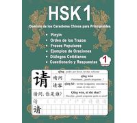 HSK 1 Dominio de los Caracteres Chinos para Principiantes - Volumen 1: Vocabulario Nuevo, Frases útiles, Orden de los Trazos, Diálogos Cotidianos, ... (Bilingüe: Chino Mandarín - Pinyin - Español)