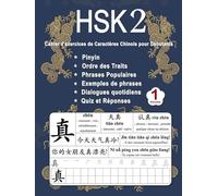 HSK 2 Cahier d'exercices de Caractères Chinois pour Débutants - Volume 1: Nouveaux Mots, Pinyin, Ordre des Traits, Expressions Populaires, Phrases ... Chinois Mandarin - Pinyin - Français)