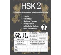 HSK 2 Chinesische Schriftzeichen Arbeitsbuch für Anfänger - Band 3: Neue Wörter, Pinyin, Strichfolge, Beliebte Phrasen, Beispiel Sätze, Alltägliche ... (Chinesische Schriftzeichen Beherrschen)