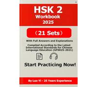 HSK 2 Workbook 2025: 21 Full-Length Authentic Exam-Style Practice Tests (282 Pages) + Answer Explanations via QR Code, Includes 462-Page PDF & 520-Min MP3 Listening Audio