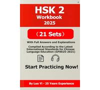 HSK 2 Workbook 2025: 21 Full-Length Authentic Exam-Style Practice Tests (284 Pages) + Answer Explanations via QR Code, Includes 462-Page PDF & 520-Min MP3 Listening Audio (HSK & HSKK Prep Series)
