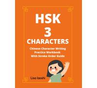 HSK 3 Characters: Chinese Character Writing Practice Workbook with Stroke Order Guide