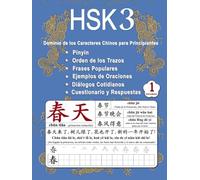HSK 3 Dominio de los Caracteres Chinos para Principiantes - Volumen 1: Vocabulario Nuevo, Frases útiles, Orden de los Trazos, Diálogos Cotidianos, ... (Bilingüe: Chino Mandarín - Pinyin - Español)