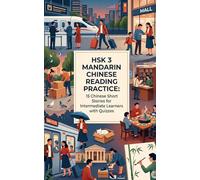 HSK 3 Mandarin Chinese Reading Practice: 15 Chinese Short Stories for Intermediate Learners with Quizzes