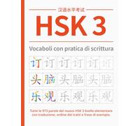 HSK 3 Vocaboli con pratica di scrittura: Tutte le 973 parole del nuovo HSK 3 livello elementare con traduzione, ordine dei tratti e frase di esempio. (Serie di Quaderni di Esercizi HSK Cinese)