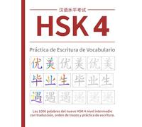 HSK 4 Práctica de Escritura de Vocabulario: Las 1000 palabras del nuevo HSK 4 nivel intermedio con traducción, orden de trazos y práctica de escritura. (Serie de Cuadernos de Trabajo HSK Chino)